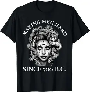 Making Men Hard Since 700 B.C Funny Feminist Medusa Ancient T-Shirt Novelty Graphic T Shirt funny tshirt Undershirts Tees Casual Streetwear Classic Plain Men's Women Cotton Moisture Wicking Short Sleeve Crew Neck