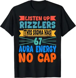 100% Cotton Unisex Listen Up Rizzlers Sigma 67 Aura Energy T-Shirt Soft Round Neck Short Sleeves Casual Everyday Wear